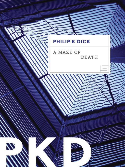 Title details for A Maze of Death by Philip K. Dick - Wait list